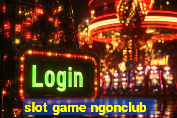 slot game ngonclub