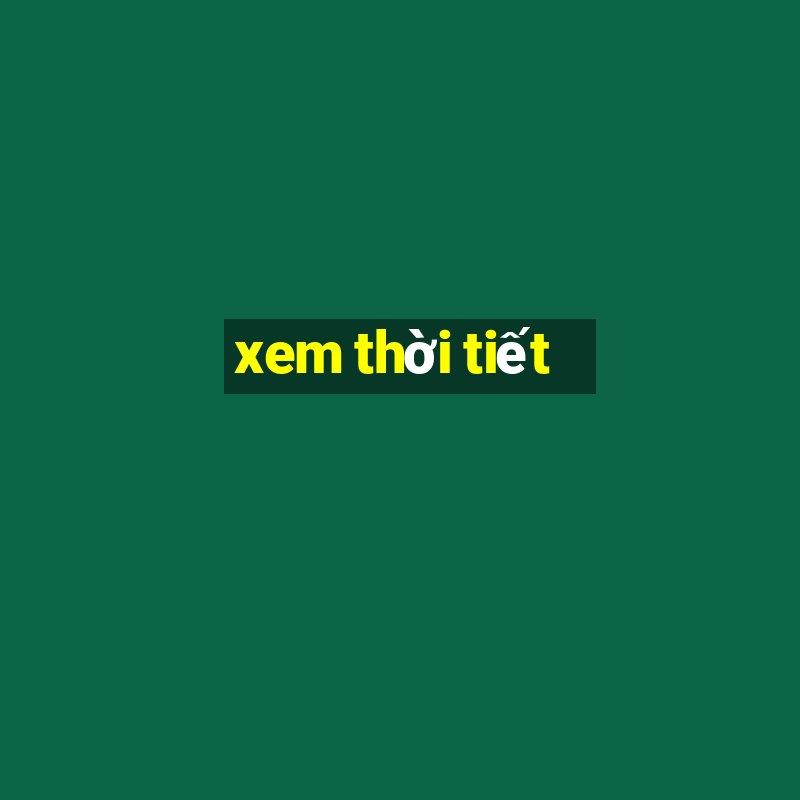 xem thời tiết