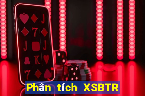 Phân tích XSBTR ngày 4