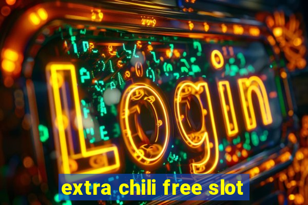 extra chili free slot