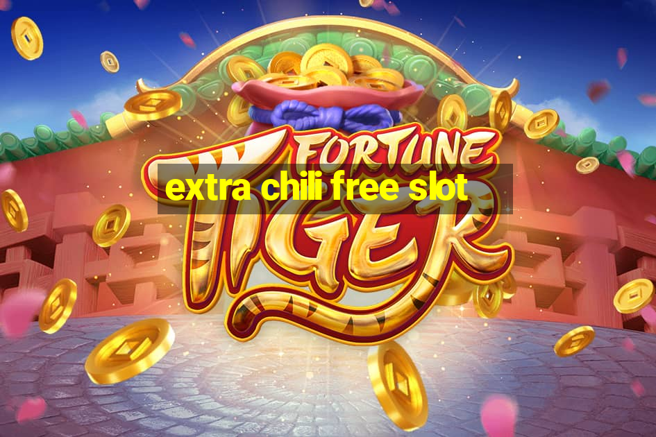 extra chili free slot