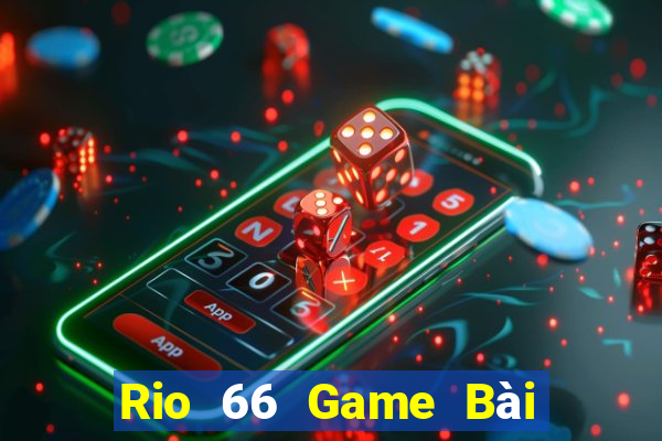 Rio 66 Game Bài B52 Đổi Thưởng 2021