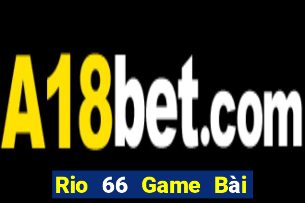 Rio 66 Game Bài B52 Đổi Thưởng 2021