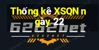 Thống kê XSQN ngày 22