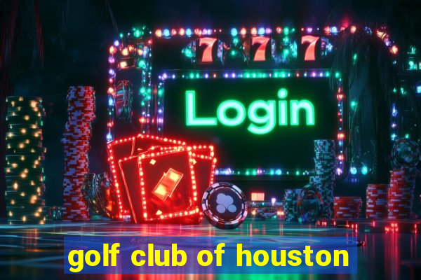 golf club of houston