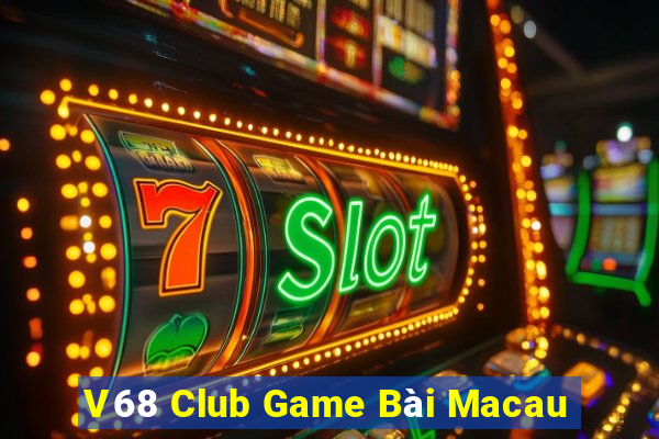 V68 Club Game Bài Macau