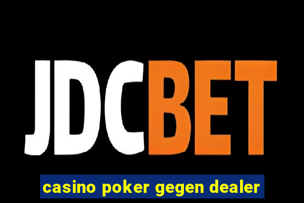 casino poker gegen dealer