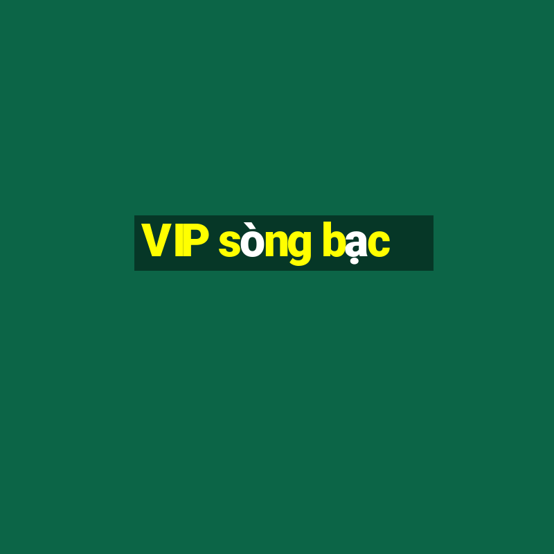 VIP sòng bạc