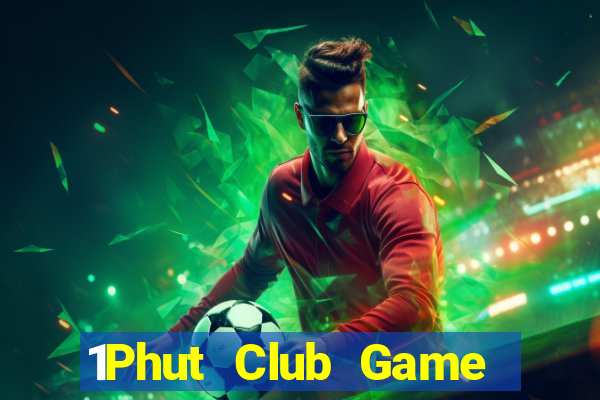 1Phut Club Game Bài Nhất Vip