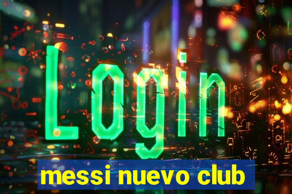 messi nuevo club