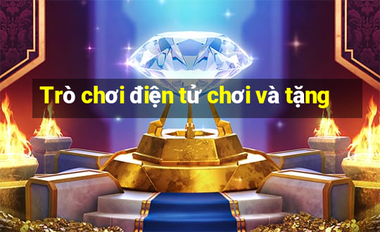 Trò chơi điện tử chơi và tặng