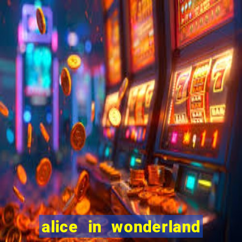 alice in wonderland slot machine