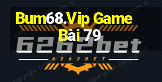 Bum68.Vip Game Bài 79