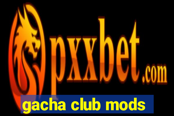 gacha club mods