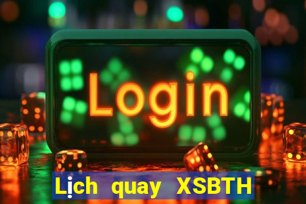 Lịch quay XSBTH thứ tư