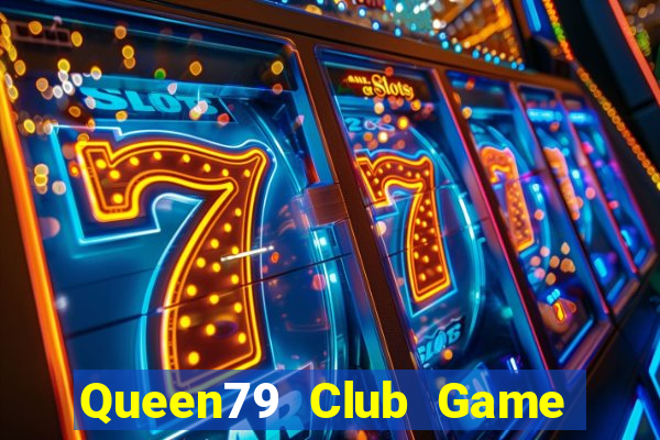 Queen79 Club Game Bài 3C Cho Ios