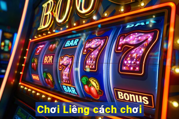 Chơi Liêng cách chơi