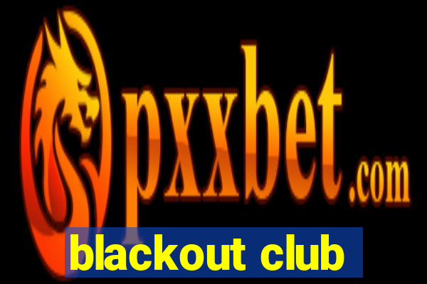 blackout club