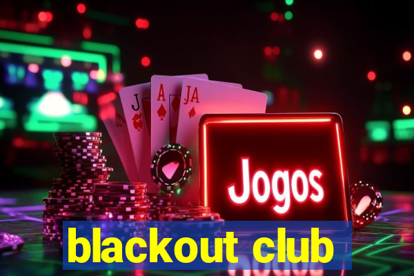 blackout club