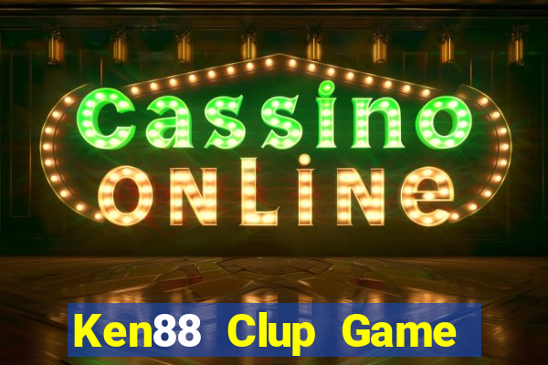 Ken88 Clup Game Bài 99