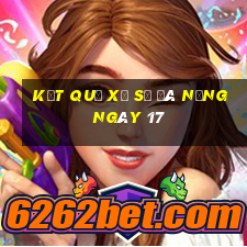 kết quả Xổ Số Đà Nẵng ngày 17