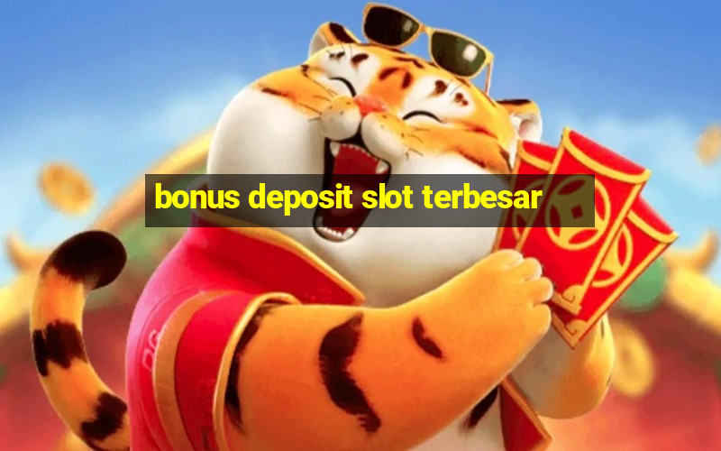 bonus deposit slot terbesar