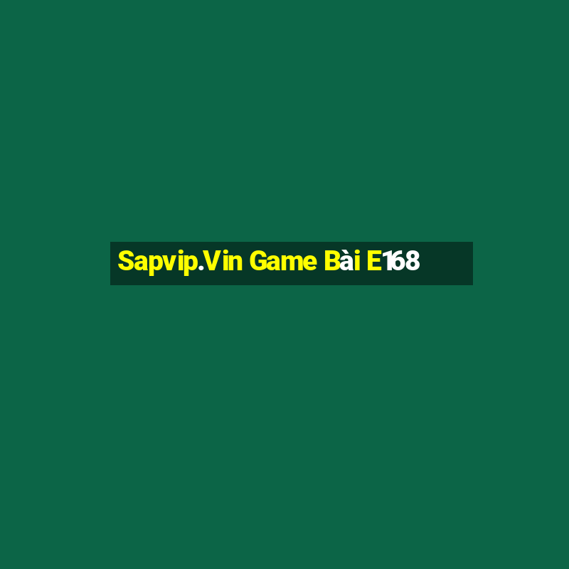 Sapvip.Vin Game Bài E168