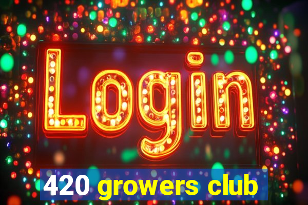 420 growers club