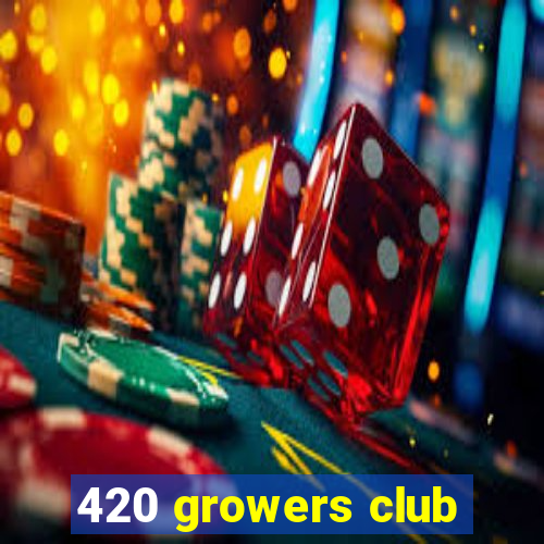 420 growers club