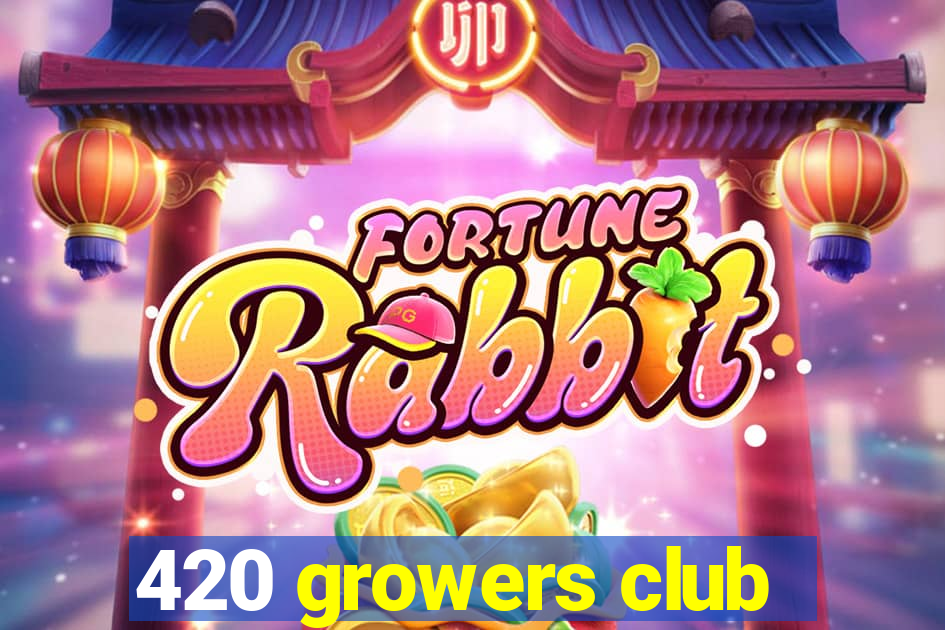 420 growers club