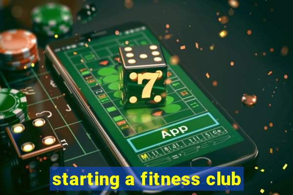 starting a fitness club