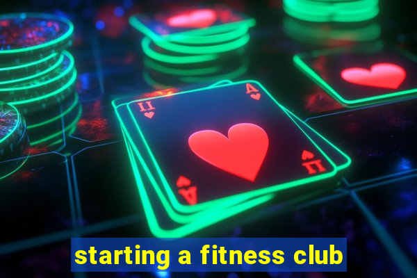 starting a fitness club