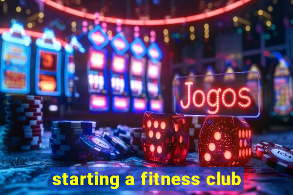 starting a fitness club