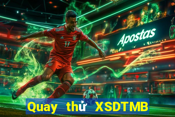 Quay thử XSDTMB ngày 7