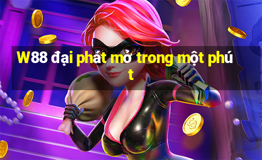 W88 đại phát mở trong một phút