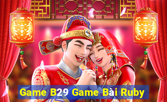 Game B29 Game Bài Ruby