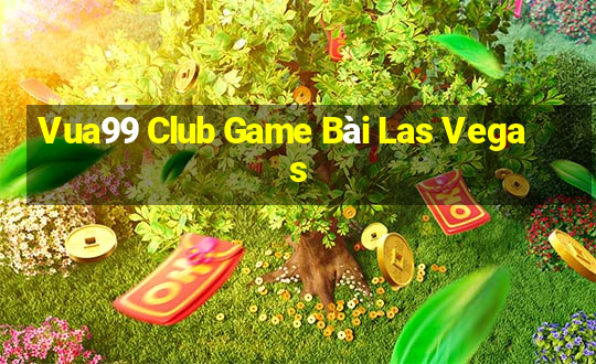 Vua99 Club Game Bài Las Vegas