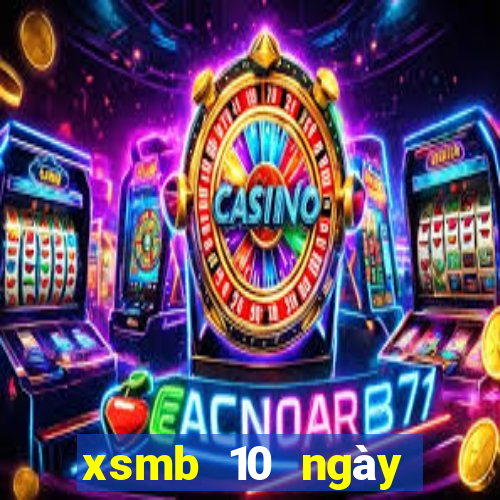 xsmb 10 ngày gần nhất