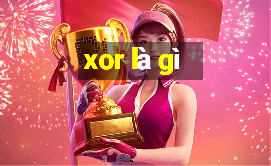 xor là gì