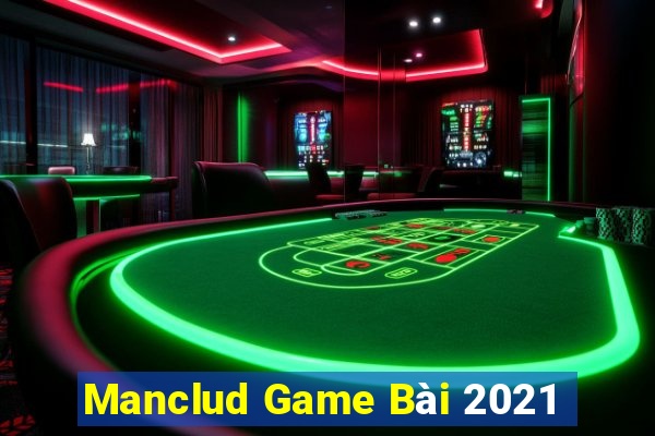 Manclud Game Bài 2021