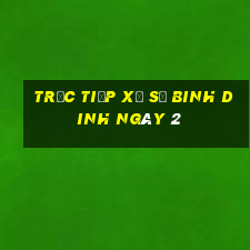 Trực tiếp Xổ Số binh dinh ngày 2