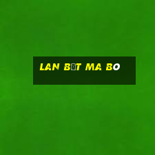 lan bệt ma bó