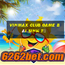 Vinmax Club Game Bài Sinh Tử