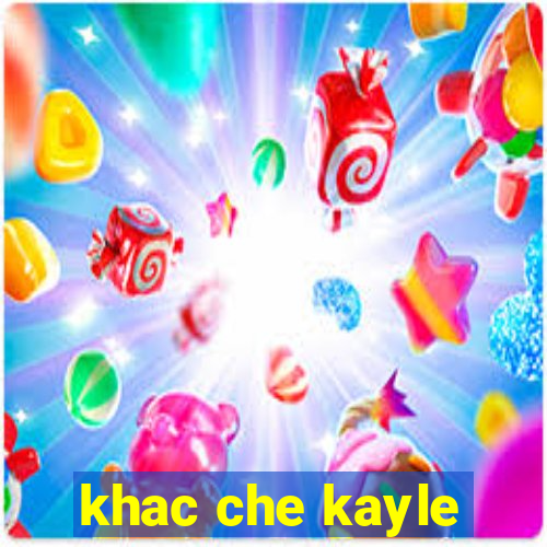 khac che kayle