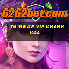 thống kê vip khánh hòa