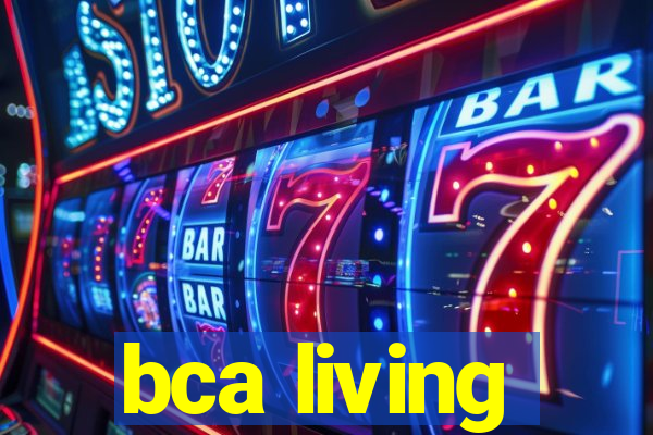 bca living