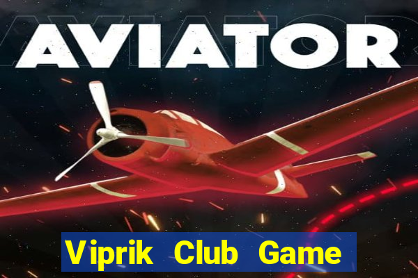 Viprik Club Game Bài Online Miễn Phí