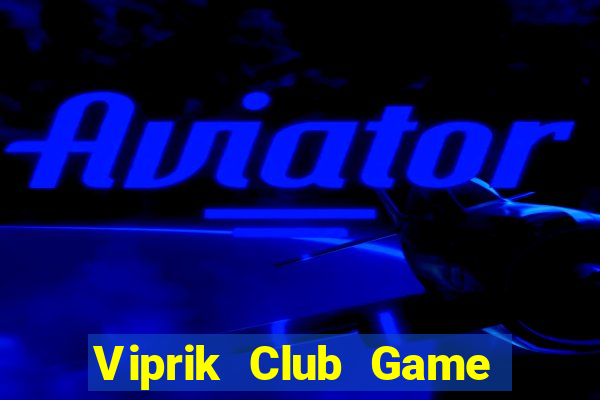 Viprik Club Game Bài Online Miễn Phí