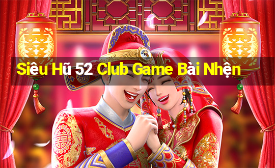 Siêu Hũ 52 Club Game Bài Nhện