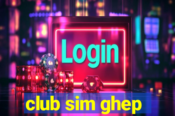 club sim ghep